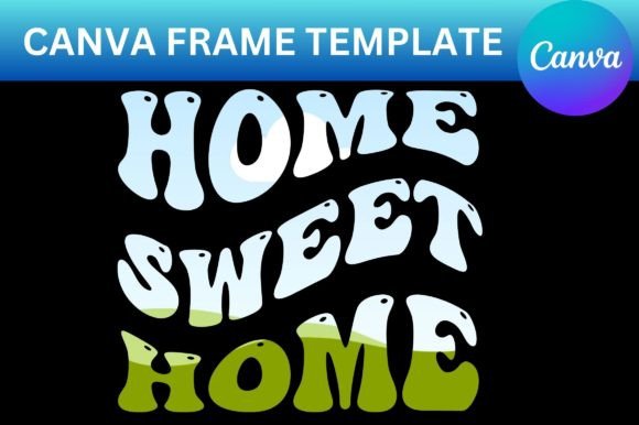 Home Sweet Home Canva Frame Template: Your Guide to Personalized Design